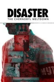 Ver Disaster: The Chernobyl Meltdown serie online